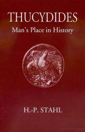 Thucydides: Man's Place in History de H. P. Stahl