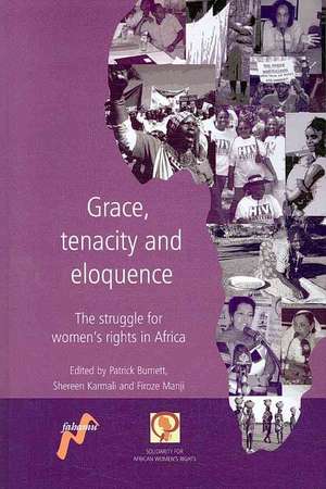 Grace, Tenacity and Eloquence: The Struggle for Women's Rights in Africa de Patrick Burnett