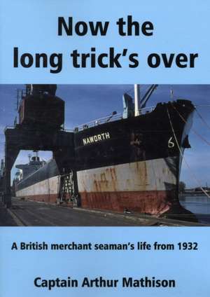 Now the Long Trick's Over de Arthur Mathison