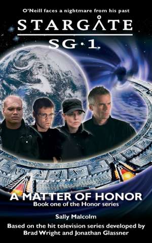 STARGATE SG-1 A Matter of Honor de Sally Malcolm