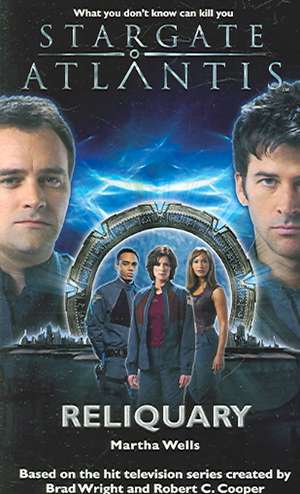 STARGATE ATLANTIS Reliquary de Martha Wells