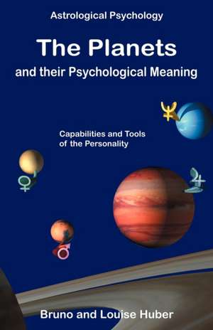 The Planets and Their Psychological Meaning de Bruno Huber