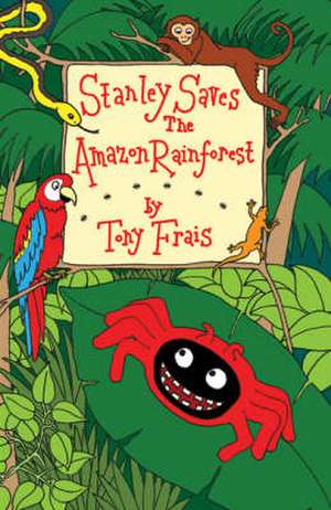 Stanley Saves the Amazon Rainforest de Tony Frais