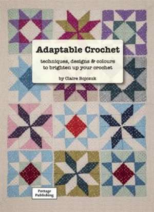 Adaptable Crochet de Claire Bojczuk