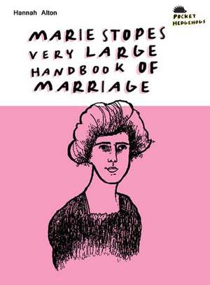 Marie Stopes's Very Large Handbook Of Marriage de Hannah Rae Alton