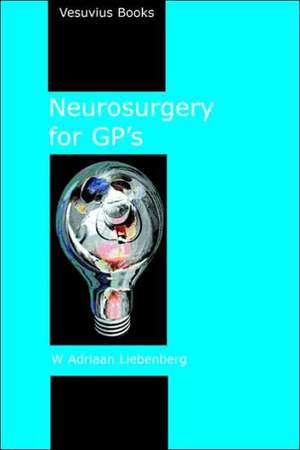 Neurosurgery for GP's de Willem Adriaan Liebenberg