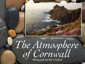 The Atmosphere of Cornwall de Bob Croxford