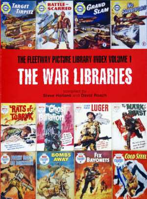 War Libraries: The Fleetway Picture Library Index: Volume 1 de Steve Holland