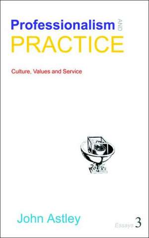 Professionalism and Practice de John Astley