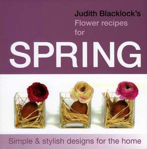 Judith Blacklock's Flower Recipes for Spring de Judith Blacklock