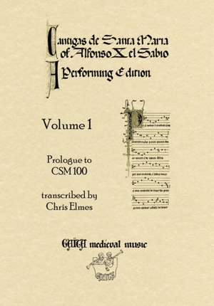 Cantigas De Santa Maria Of Alfonso X, El Sabio, A Performing Edition: Volume 1 de Chris Elmes