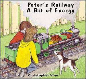 Peter's Railway a Bit of Energy de Christopher G. C. Vine