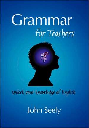 Grammar for Teachers de John Seely