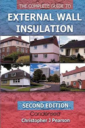 The Complete Guide to External Wall Insulation: Second Edition - E-Version de MR Christopher J. Pearson