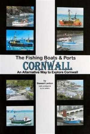 The Fishing Boats & Ports of Cornwall de Stewart Lenton