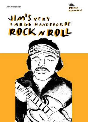 Jim's Very Large Handbook of Rock 'n' Roll de Jim Alexander