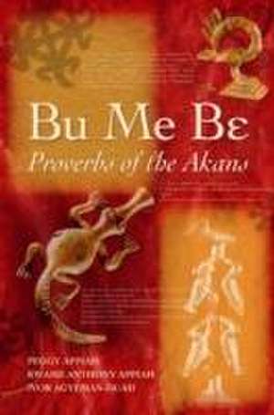 Bu Me Be: Proverbs of the Akans de Ivor Agyeman-Duah