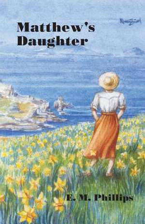 Matthew's Daughter: An Autobiographical and Biased Book about Investing de E. M. Phillips