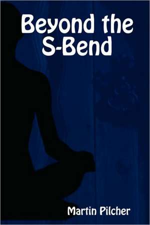 Beyond the S-Bend de Martin Pilcher