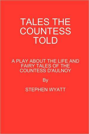 Tales the Countess Told de Stephen Wyatt