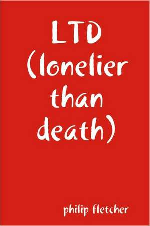 Ltd (Lonelier Than Death.) de Philip Fletcher