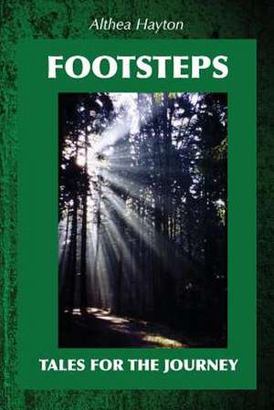 Footsteps - Tales for the Journey de Althea Margaret Hayton