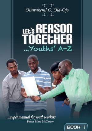 L et's Reason Together - Youth's A-Z 9Book 1) de Oluwakemi O Ola-Ojo