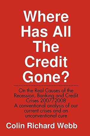 Where Has All the Credit Gone? de Colin Richard Webb