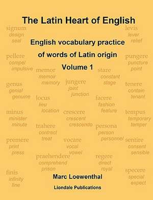 The Latin Heart of English: English Vocabulary Practice Volume 1 Compact Edition de Marc Loewenthal