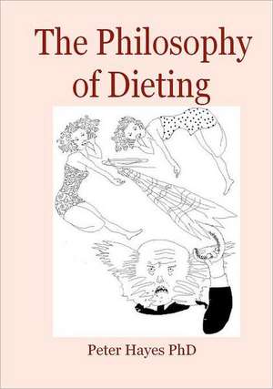 The Philosophy of Dieting de Peter Hayes