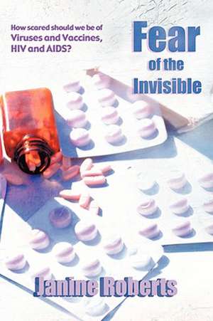 Fear of the Invisible de Janine Roberts