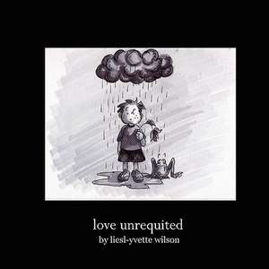 Love Unrequited de Liesl-Yvette Wilson