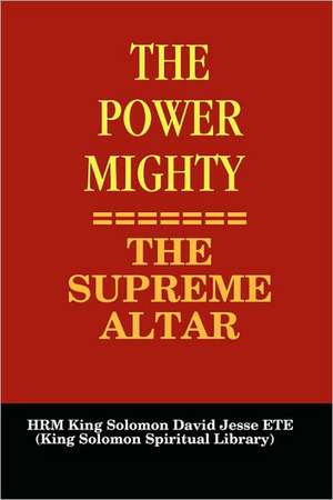 The Power Mighty - The Supreme Altar de King Solomon David Jesse Ete