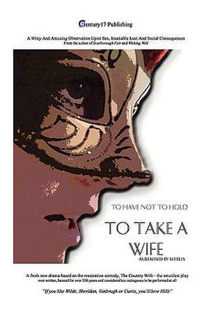 To Take a Wife (to Have Not to Hold) de Sj Hills