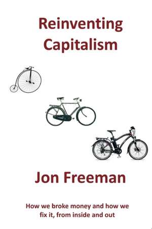 Reinventing Capitalism de Freeman Jon