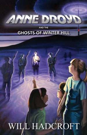 Anne Droyd and the Ghosts of Winter Hill de Will Hadcroft