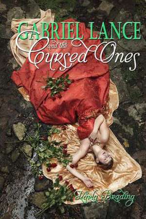 Gabriel Lance and the Cursed Ones de Brading Karla J M