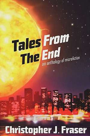 Tales from the End de Christopher Fraser