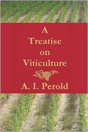 A Treatise on Viticulture de A. I. Perold