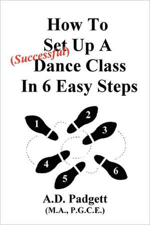 How To Set Up A Successful Dance Class In 6 Easy Steps de A. D. Padgett