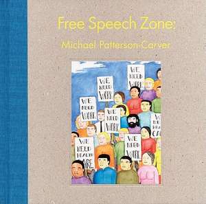 Michael Patterson-Carver: Free Speech Zone de Harrell Fletcher