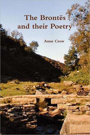 The Brontes and Their Poetry de ANNE CROW