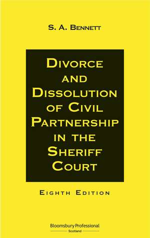 Divorce and Dissolution of Civil Partnership in the Sheriff Court de S A Bennett