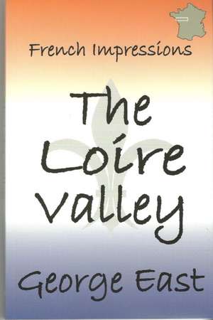 French Impressions - The Loire Valley de George East