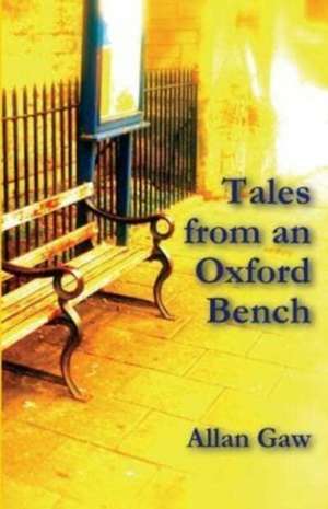 Tales from an Oxford Bench de Allan Gaw