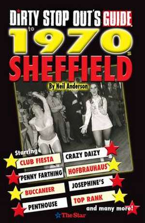 Dirty Stop Out's Guide to 1970s Sheffield de Neil Anderson