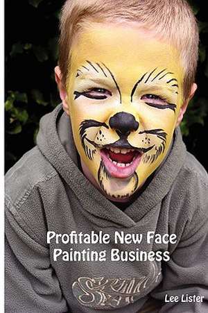 Profitable New Face Painting Business de Lee Lister