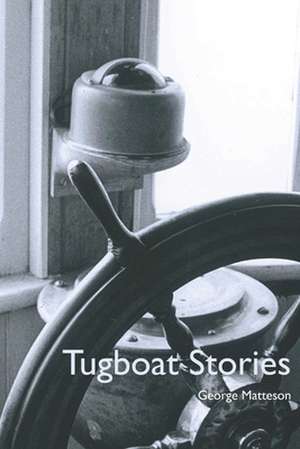 Tugboat Stories de George Matteson