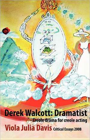 Derek Walcott: Dramatist de Viola Julia Davis