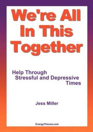 We're All in This Together - Help Through Stressful and Depressive Times de Jess Miller